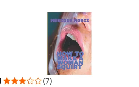 Monique Mobiz "How to make a woman squirt" - poradnik o kobiecej fizjologii i przyjemności.